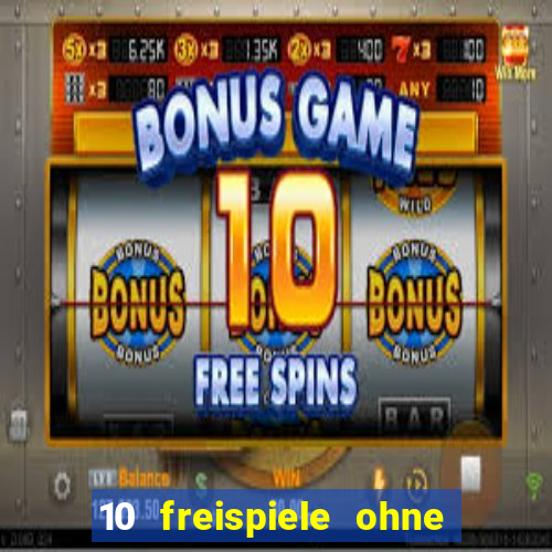 10 freispiele ohne einzahlung casino