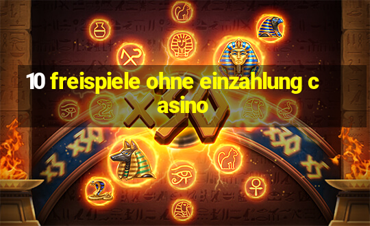 10 freispiele ohne einzahlung casino