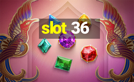 slot 36