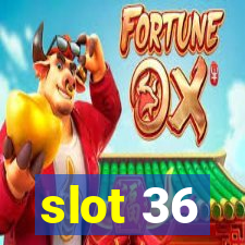 slot 36