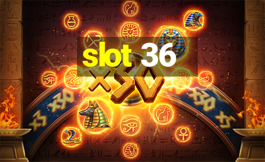 slot 36