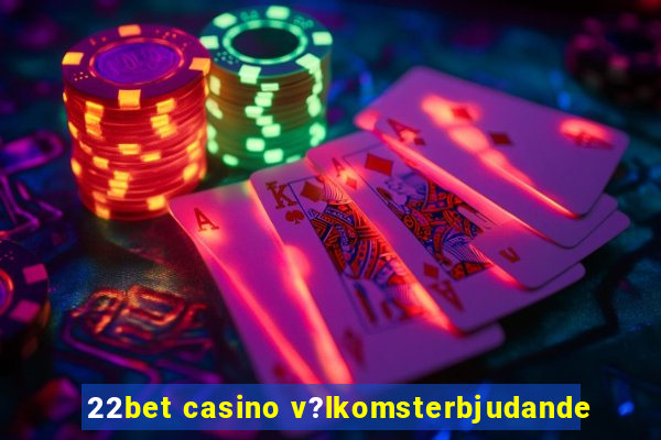 22bet casino v?lkomsterbjudande