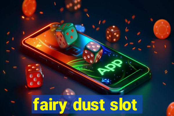 fairy dust slot