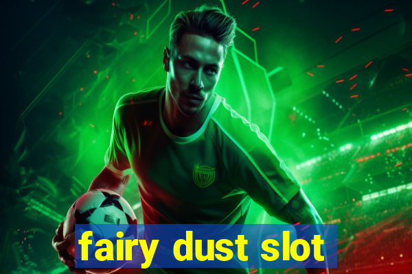 fairy dust slot