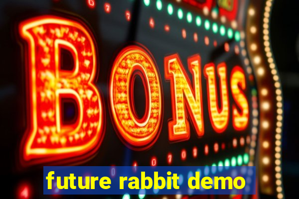 future rabbit demo