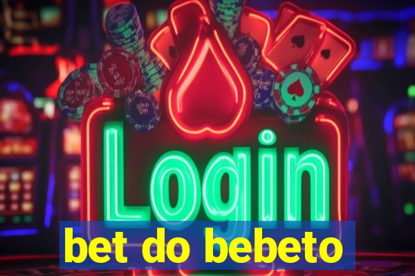 bet do bebeto