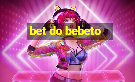 bet do bebeto