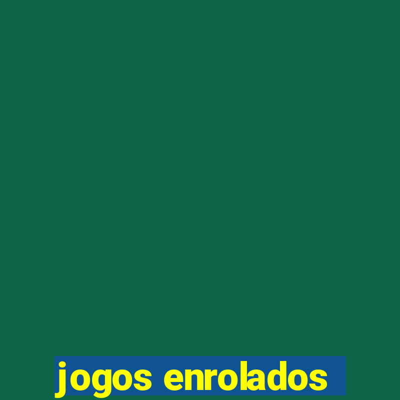 jogos enrolados