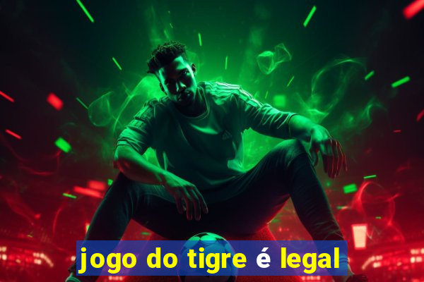 jogo do tigre é legal