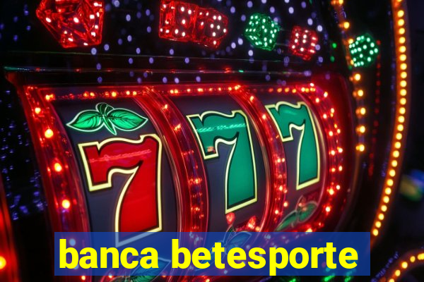 banca betesporte