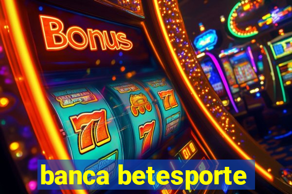 banca betesporte