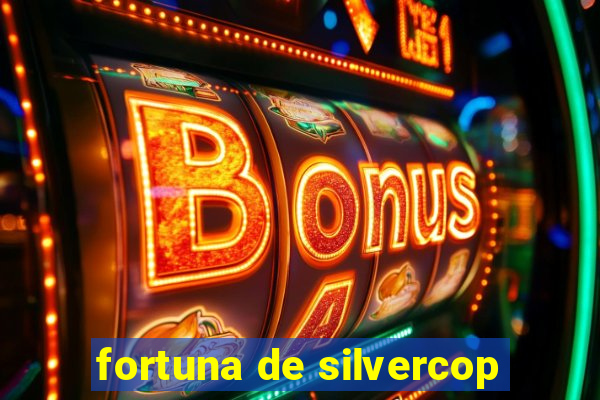 fortuna de silvercop