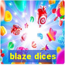 blaze dices