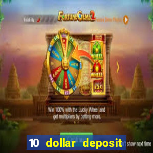 10 dollar deposit online casino