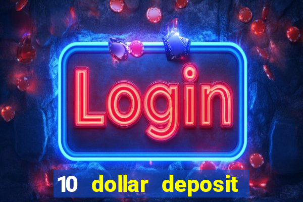 10 dollar deposit online casino