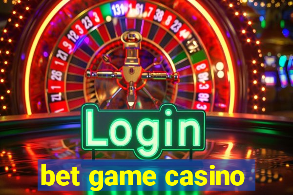 bet game casino