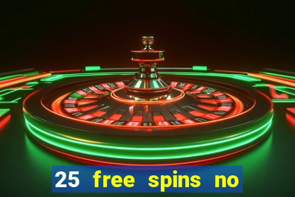 25 free spins no deposit casino