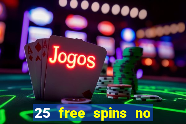 25 free spins no deposit casino