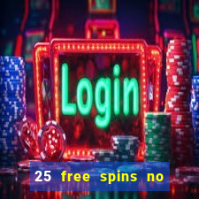 25 free spins no deposit casino