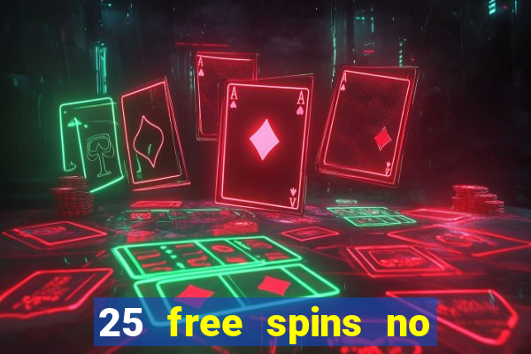 25 free spins no deposit casino