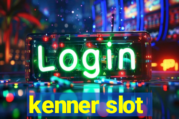 kenner slot