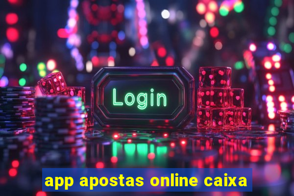 app apostas online caixa