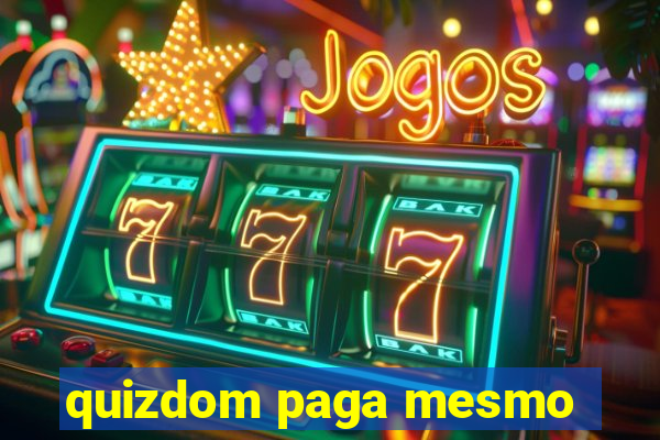 quizdom paga mesmo