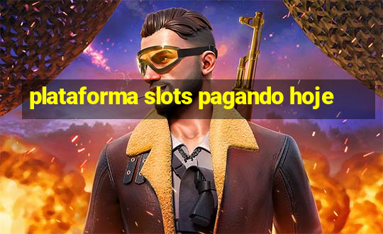 plataforma slots pagando hoje