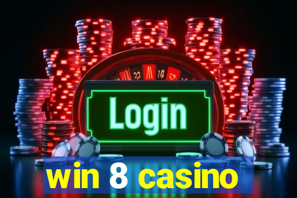 win 8 casino