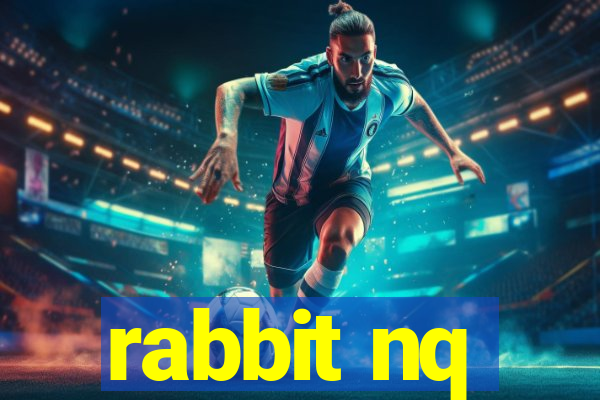 rabbit nq