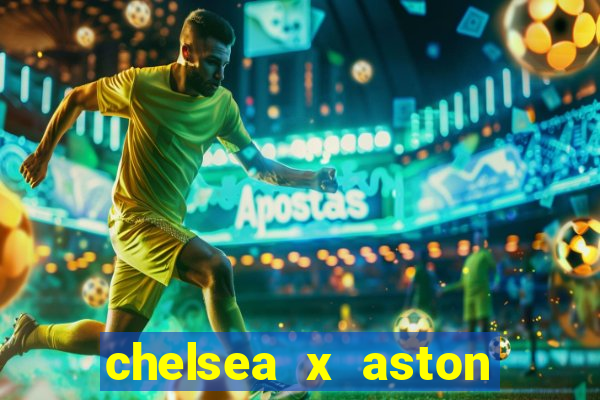 chelsea x aston villa palpites