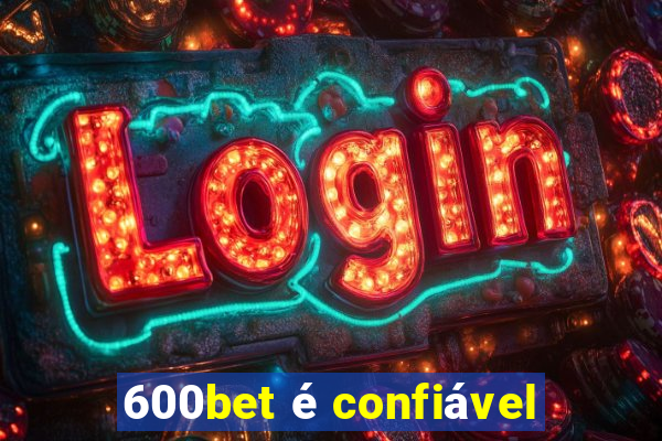 600bet é confiável