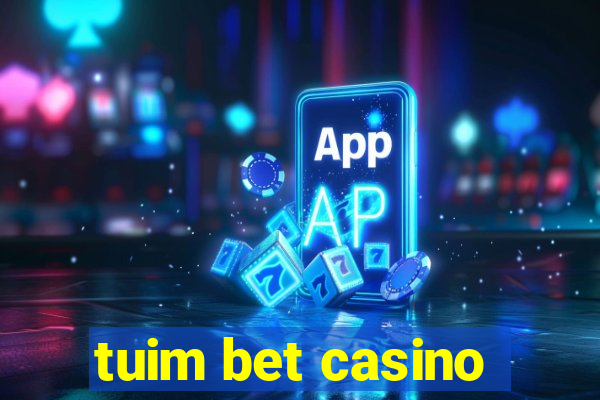 tuim bet casino