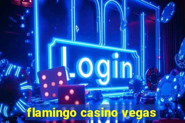 flamingo casino vegas