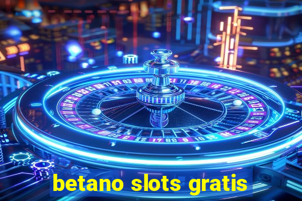 betano slots gratis