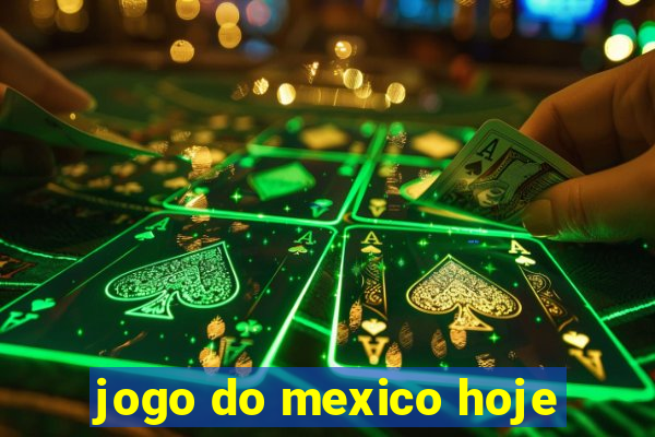 jogo do mexico hoje