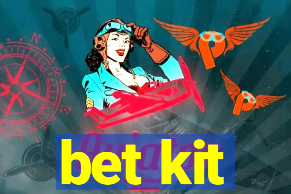 bet kit