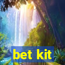 bet kit