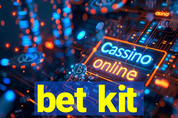 bet kit