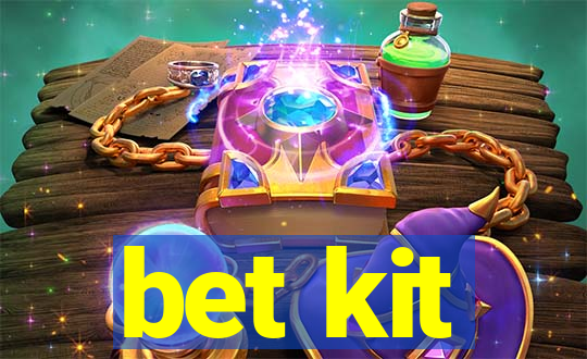 bet kit