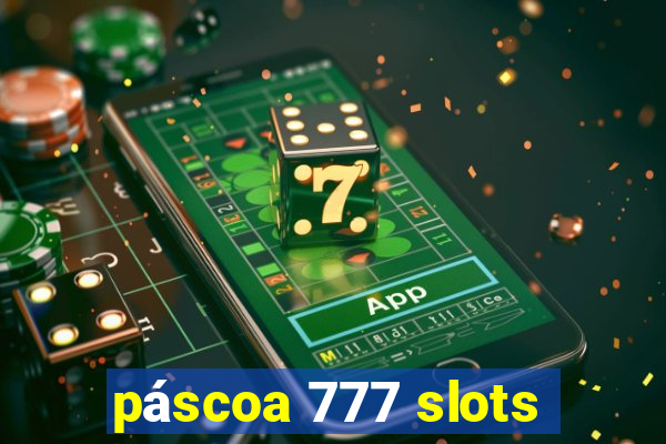 páscoa 777 slots