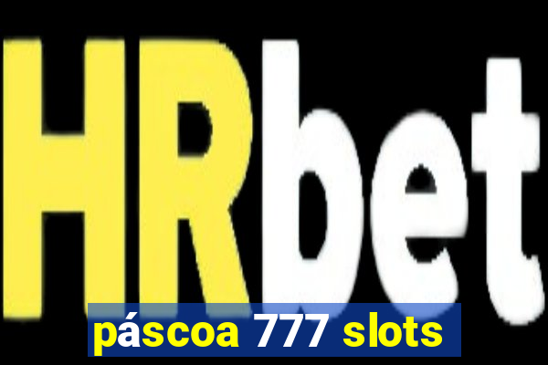 páscoa 777 slots