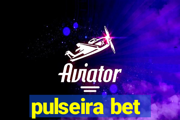 pulseira bet