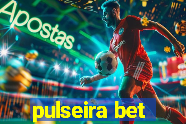 pulseira bet