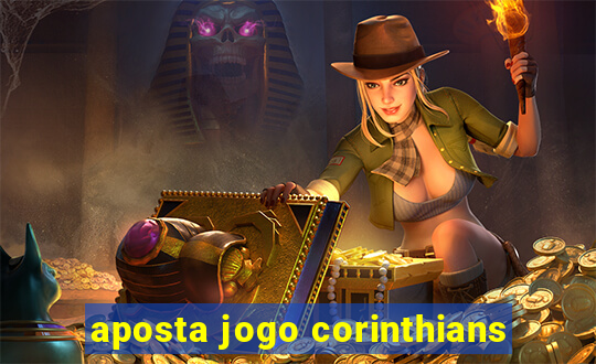 aposta jogo corinthians