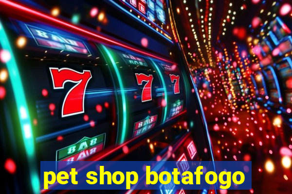 pet shop botafogo