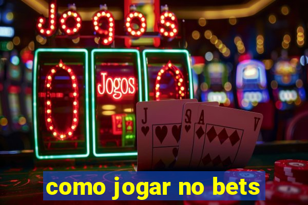 como jogar no bets