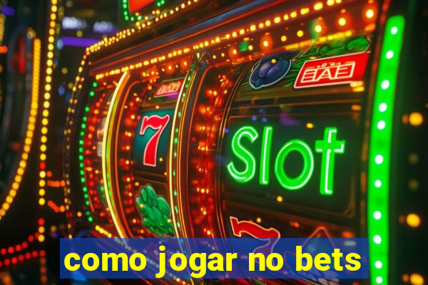 como jogar no bets