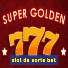 slot da sorte bet