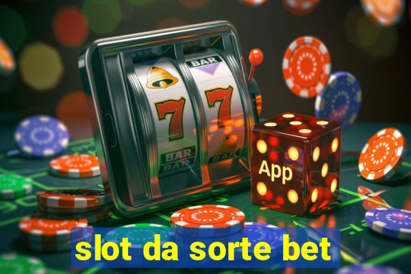 slot da sorte bet